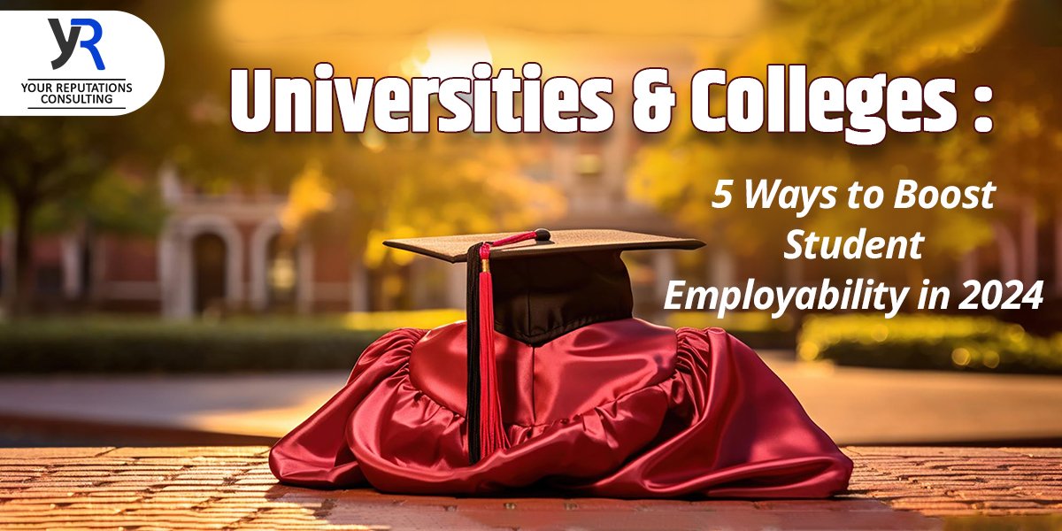 Universities & Colleges: 5 Ways to Boost Student Employability in 2024